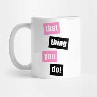 That Thing You Do (Pink/Black) Mug